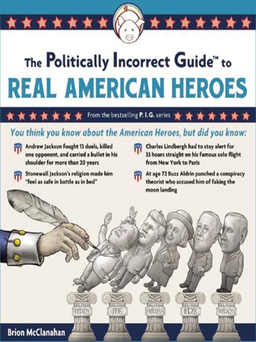 Title details for The Politically Incorrect Guide to Real American Heroes by Brion McClanahan - Wait list